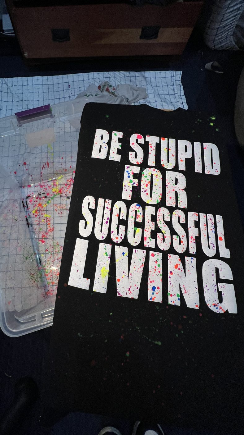 “Be Stupid For Successful Living” tee